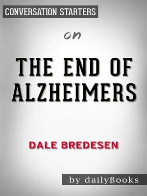 cover image of The End of Alzheimer's--The First Program to Prevent and Reverse Cognitive Decline by Dale Bredesen | Conversation Starters